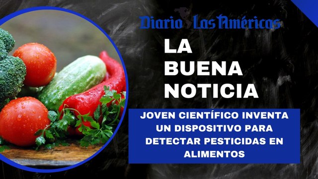 Joven científico inventa un dispositivo para detectar pesticidas en alimentos | La buena noticia