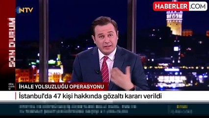 İstanbul'da ihale yolsuzluğu operasyonu! 47 şüpheli hakkında gözaltı kararı