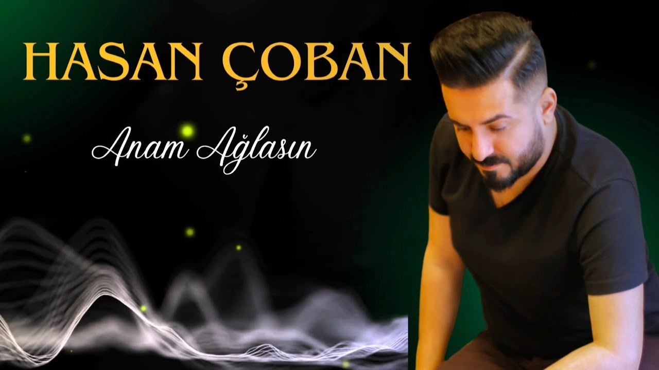 Hasan Çoban - Anam Ağlasın (Uzun Hava - 2024)