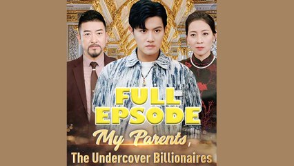 My Parents The Undercover Billionaires Full Drama