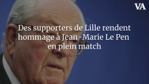 Des supporters de Lille rendent hommage à Jean-Marie Le Pen en plein match