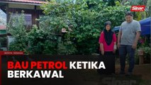 Kebakaran Kupang: Penduduk bau petrol ketika berkawal