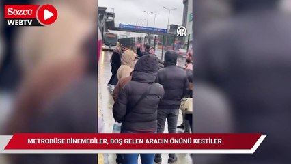 Esenyurt'ta metrobüse binemeyen vatandaşlar boş gelen aracın önünü kesti