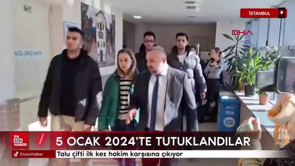 Talu çifti ilk kez hakim karşısına çıkıyor