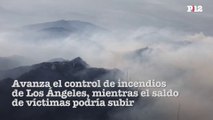 Avanza el control de incendios de Los Ángeles, mientras el saldo de víctimas podría subir