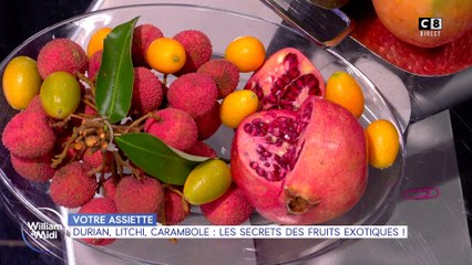 Votre assiette : Durian, Litchi, carambole... les secrets des fruits exotiques !