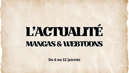 L'ACTUALITÉ MANGAS & WEBTOONS 🗞️ 06/01-12/01 2025
