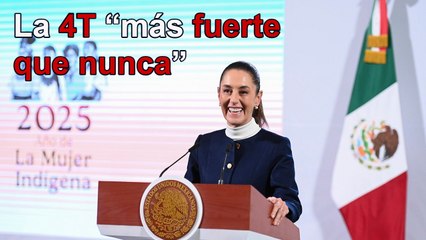 La 4T está más fuerte que nunca y eso molesta a adversarios: Sheinbaum
