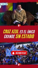 CRUZ AZUL es el ÚNICO GRANDE sin ESTADIO