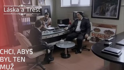 Chci, abys byl ten muž | Láska a Trest - Epizoda 17