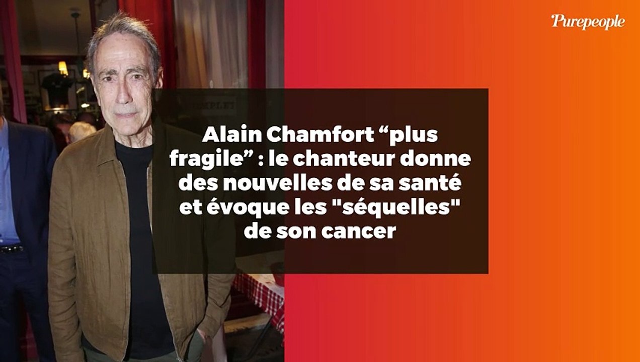 Alain Chamfort “plus fragile” : le chanteur donne des nouvelles de sa santé et évoque les "séquelles" de son cancer