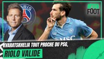 Kvaratskhelia devrait signer à Paris, Riolo plutôt emballé