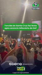 Torcida do Santa Cruz faz festa após anúncio bilionário da SAF
