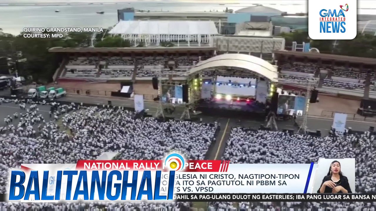 PNP - 1.8-M miyembro ng Iglesia ni Cristo, nagtipon-tipon kahapon; bilang suporta ito sa pagtutol ni PBBM sa impeachment complaints vs. VPSD | Balitanghali