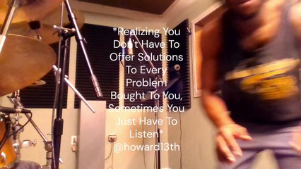 "*Realizing You Don't Have To Offer Solutions To Every Problem Bought To You, Sometimes You Just Have To Listen*" 11/06/2022