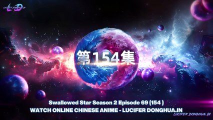 Swallowed Star Season 2 Episode 69 (154 ) English Subbed