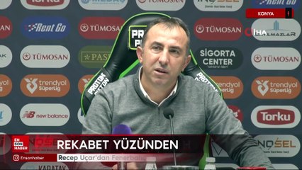 Recep Uçar'dan Fenerbahçe ve Galatasaray'a tepki