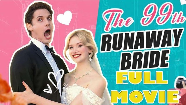 The 99th Runaway Bride | Full Movie Billionaire, Short Drama