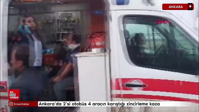 Ankara'da 2'si otobüs 4 aracın karıştığı zincirleme kaza