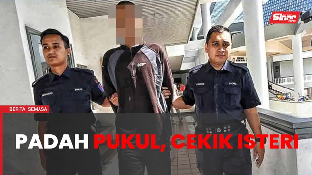 Pukul, cekik isteri enggan 'bersama', suami dipenjara enam bulan