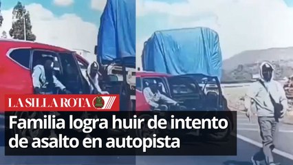 "Échate para atrás": así escapó familia de asalto en la México-Texcoco