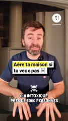 Vous pouvez m0urir si vous n'aérez jamais chez vous !