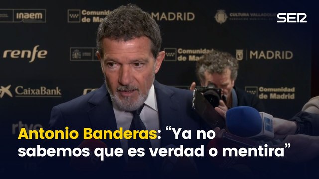 Antonio Banderas: En estos tiempos no sabemos qué es verdad o mentira
