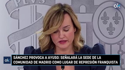 Sánchez provoca a Ayuso: señalará la sede de la Comunidad de Madrid como lugar de represión franquista