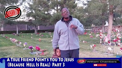 A True Friend Point's You To Jesus (Because Hell Is Real) Part 3