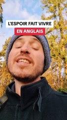 L'Espoir Fait Vivre - En Anglais ?