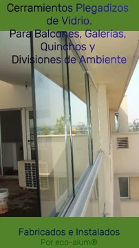 CERRAMIENTOS PLEGADIZOS de VIDRIO para GALERÍAS, QUINCHOS, BALCONES y DIVISIONES de AMBIENTE.