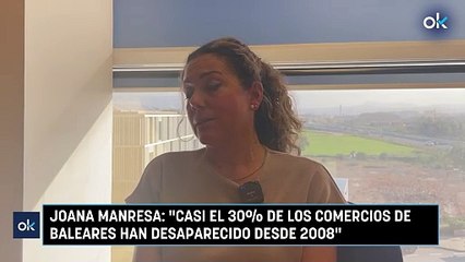 Joana Manresa: "Casi el 30% de los comercios de Baleares han desaparecido desde 2008"