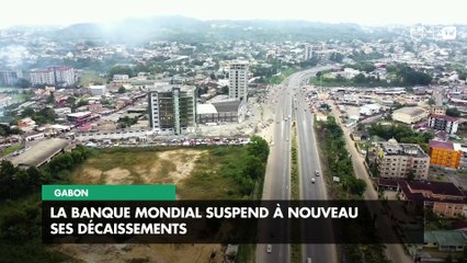 [#Reportage] Gabon : la Banque mondiale suspend à nouveau ses décaissements