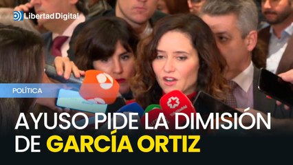 Ayuso pide la dimisión del fiscal general del Estado, de la "cuadrilla de Fortuny" y de Sánchez