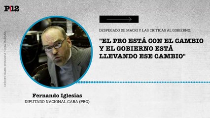 "El PRO está con el cambio": Iglesias se despega de Macri y las críticas "partidarias" al gobierno