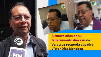 A cuatro años de su fallecimiento diócesis de Veracruz recuerda al padre Víctor Díaz Mendoza