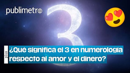 ¿Cuál es el significado del 3 en numerología respecto al amor y el dinero?
