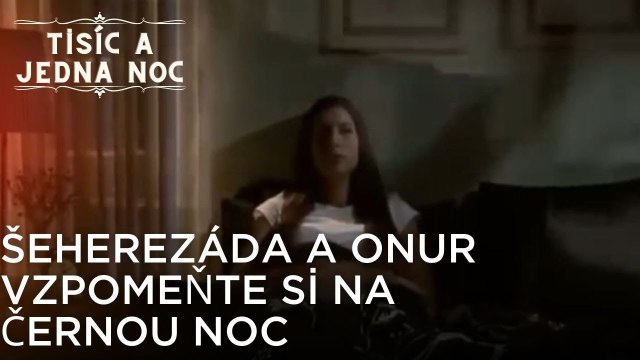 Šeherezáda a Onur Vzpomeňte si na černou noc | Tisíc a Jedna Noc Epizoda 37