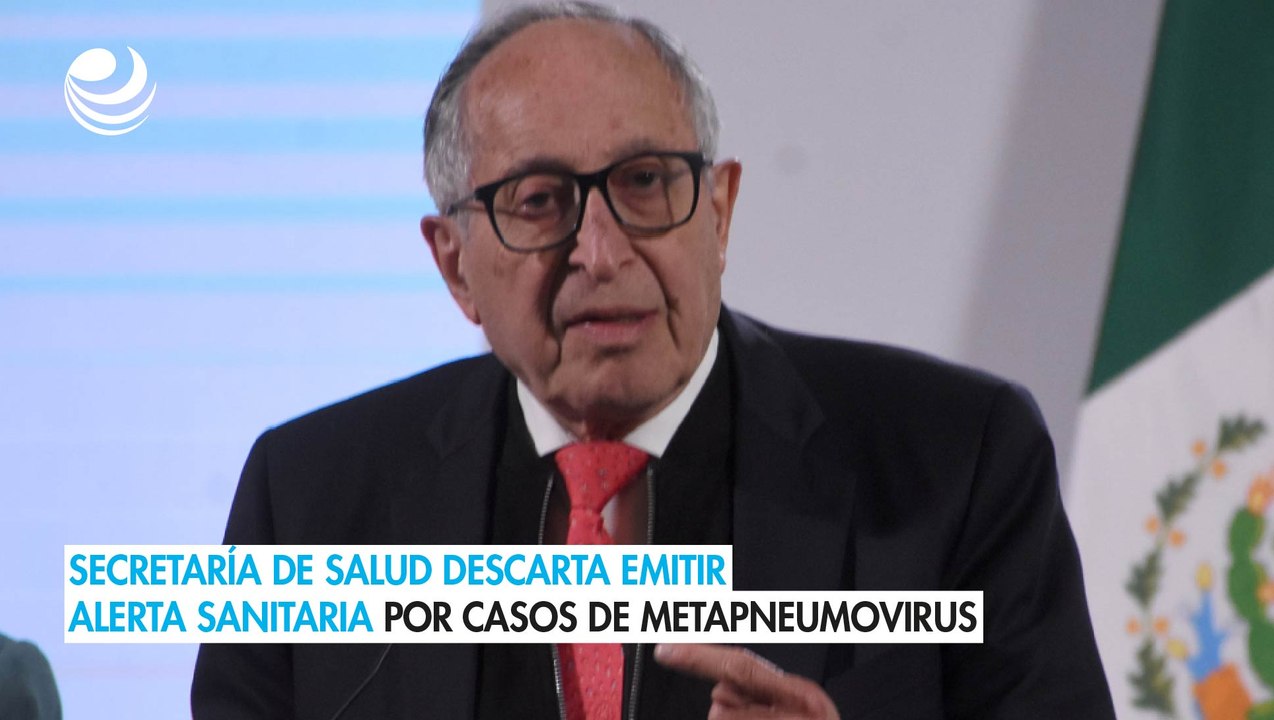Secretaría de Salud descarta emitir alerta sanitaria por casos de metapneumovirus