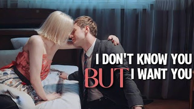 I Don't Know You But I Want You (Full Movie) Billionaire, Short Drama, Film, Show, Anime, Movie