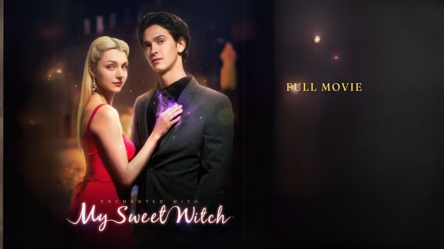 Enchanted with My Sweet Witch (Full Movie) Billionaire, Short Drama, Film, Show, Anime, Movie