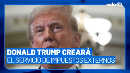 Donald Trump anunció el Servicio de Impuestos Externos para EE.UU.
