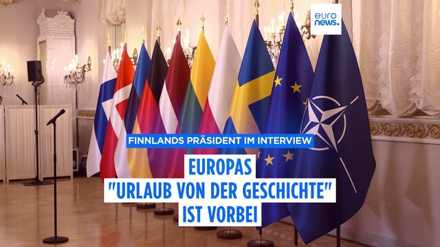Finnischer Präsident erklärt Euronews: Europas Urlaub von der Geschichte ist jetzt vorbei