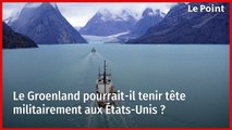 Le Groenland pourrait-il tenir tête militairement aux États-Unis ?