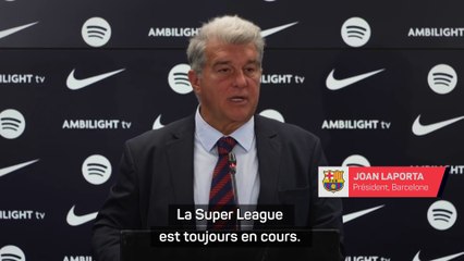 Laporta assure que le projet de Super Ligue est "toujours bien vivant"