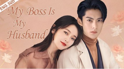 My Boss Is My Husband  (Chinese Drama English Subtitles ) Shotshort