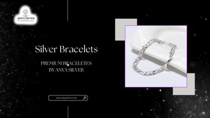 Stylish Silver Bracelets by Anya Silver - Timeless Designs for Every Occasion