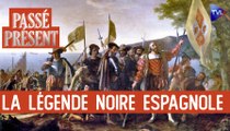 Le Nouveau Passé-Présent - La conquête des Amériques et légende noire espagnole