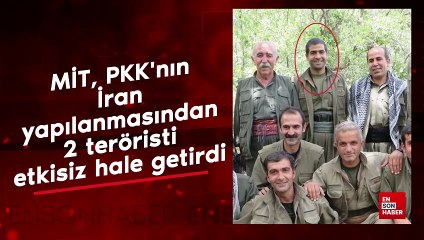 MİT, PKK'nın İran yapılanmasından 2 teröristi etkisiz hale getirdi