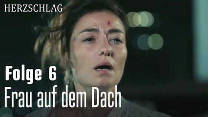 Frau auf dem Dach-Herzschlag Folge 6